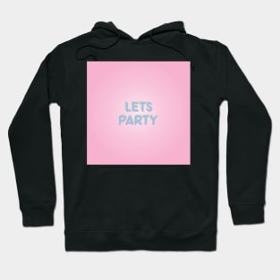 Lets Party Hoodie